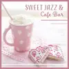 Stream & download Sweet Jazz & Cafe Bar - Relaxation Music for Coffee Shop, Restaurant, Relaxation