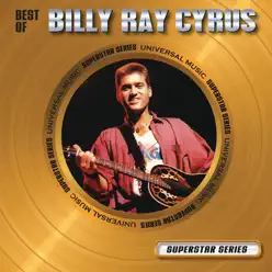 Universal Music Superstar Series: Best of Billy Ray Cyrus - Billy Ray Cyrus