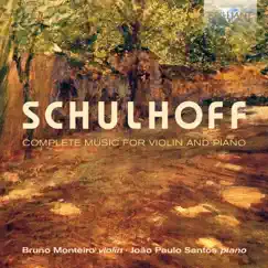 Schulhoff: Complete Music for Violin and Piano by Bruno Monteiro & Joao Paulo Santos album reviews, ratings, credits