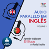 Áudio Paralelo em Inglês [Audio Parallel in English]: Aprender Inglês com 501 Frases em Áudio Paralelo, Volume 1  [Learn English with 501 Phrases in Parallel Audio, Volume 1] (Unabridged) - Lingo Jump