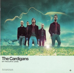The Cardigans - My Favourite Game