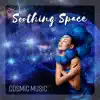 Stream & download Soothing Space - Cosmic Music, Harmony for Stress Relief, Meditation, Yoga, Healing