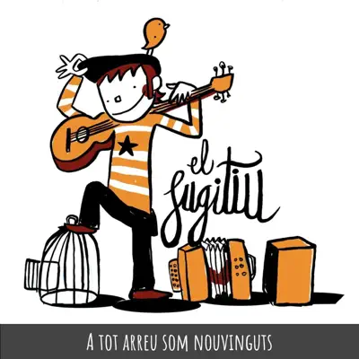 A Tot Arreu Som Nouvinguts - EP - El Fugitiu A Tot Arreu Som Nouvinguts - EP - El Fugitiu