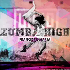 Zumba High - Single by Francesca Maria album reviews, ratings, credits
