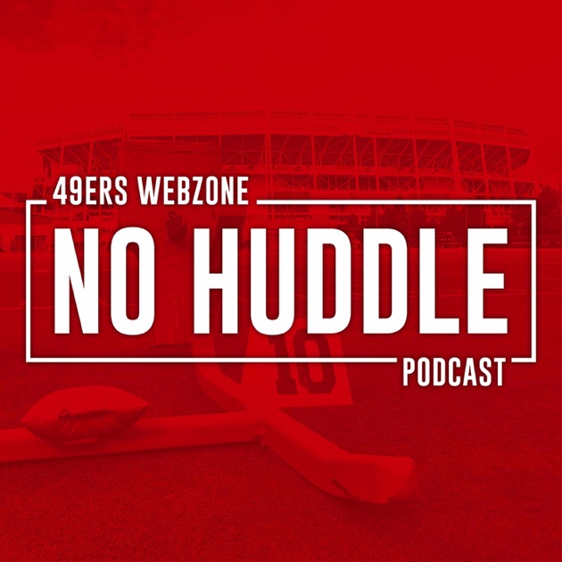 No Huddle Podcast By 49ers Webzone On Apple Podcasts