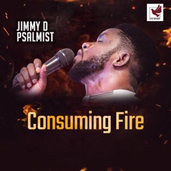 Jimmy D Psalmist - Consuming Fire