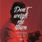 Don't Weigh Me Down (feat. Nuzu Deep) - The Prince lyrics