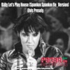 Elvis Presley - Baby Let's Play House (Spankox Re_Version - Highpass Radio Edit)