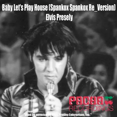 Baby Let's Play House (Spankox Spankox Re_Version) - EP - Elvis Presley