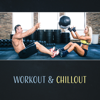 Workout & Chillout – Hits for Fitness, Running, Get More Motivaton, Easy Listening - Workout Motivation Center