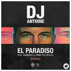 El Paradiso (Remixes) [feat. Armando & Jimmi the Dealer] - EP - Dj Antoine
