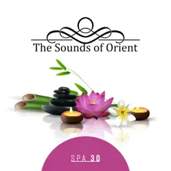 The Sounds of Orient - Spa 30: Wonderful Collection for Treatment Rooms & Sauna, Relaxing Massage Session, Aromatherapy by Healing Oriental Spa Collection album reviews, ratings, credits