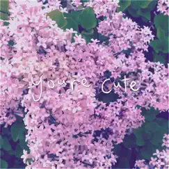 You're Cute - Single by Tennyson album reviews, ratings, credits