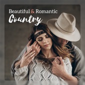 Beautiful & Romantic Country - The Best Instrumental Love Songs, Sentimental Moods, Romantic Moments artwork