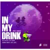 In My Drink (feat. Johnny Nicks, Jay Roddy & Just Juice) - Single album lyrics, reviews, download