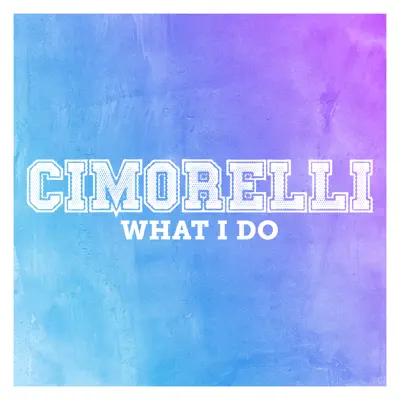 What I Do - Single - Cimorelli