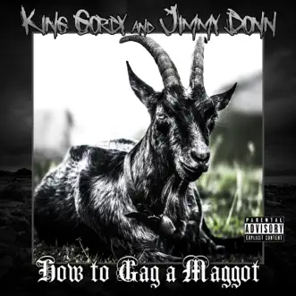 How to Gag a Maggot (Deluxe Edition) by King Gordy & Jimmy Donn album reviews, ratings, credits