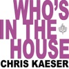 Chris Kaeser - Who's In the House (Chuckie Remix)