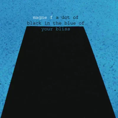 A Dot of Black In the Blue of Your Bliss - Magne Furuholmen