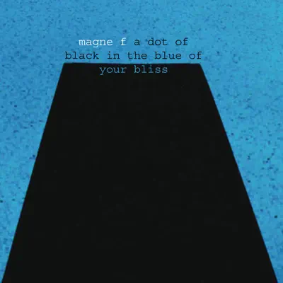 A Dot of Black In the Blue of Your Bliss - Magne Furuholmen A Dot of Black In the Blue of Your Bliss - Magne Furuholmen