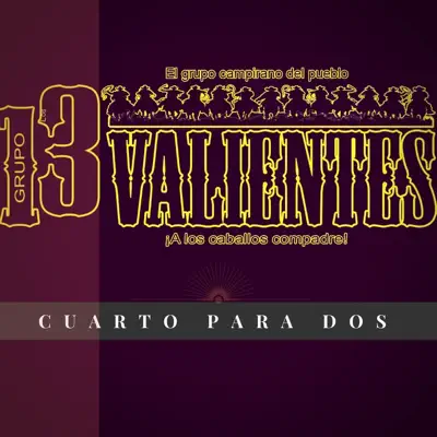 Cuarto para Dos - Single - Grupo Los 13 Valientes