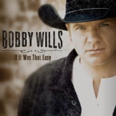 Bobby Wills - If It Was That Easy