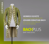 Schütz: Musicalische Exequien, Op. 7 / Bach: Cantata ‘Mit Fried und Freud ich fahr dahin’, BWV 125 - BachPlus & Bart Naessens