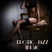 Erotic Jazz Music (Music for Lover, Making Love, Together in Bed, Sexy Chillout) artwork