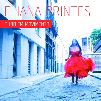 Tudo em movimento - Eliana Printes