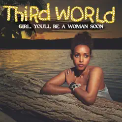 Girl, You'll Be a Woman Soon - EP - Third World Girl, You'll Be a Woman Soon - EP - Third World