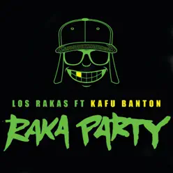 Raka Party (feat. Kafu Banton) - Single - Los Rakas Raka Party (feat. Kafu Banton) - Single - Los Rakas