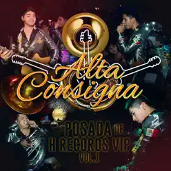 Posada de H Records VIP Vol. 1 (En Vivo) - Alta Consigna