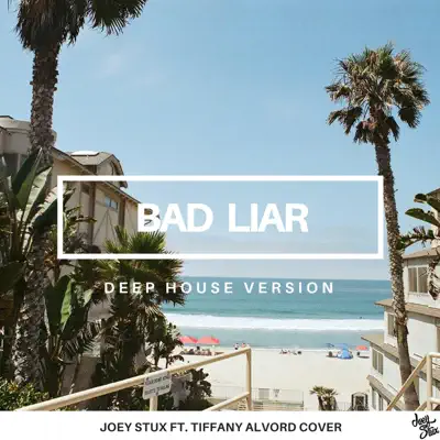 Bad Liar (Joey Stux's Deep House Version) - Single - Tiffany Alvord