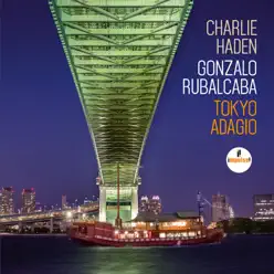 Tokyo Adagio - Charlie Haden Tokyo Adagio - Charlie Haden