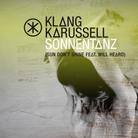 Klangkarussell & Will Heard - Sonnentanz (Sun Don't Shine)