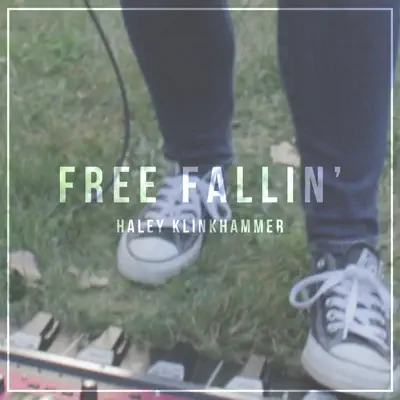 Free Fallin' - Single - Haley Klinkhammer