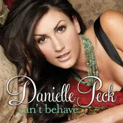 Can't Behave - Danielle Peck