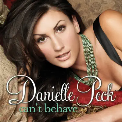 Can't Behave - Danielle Peck Can't Behave - Danielle Peck