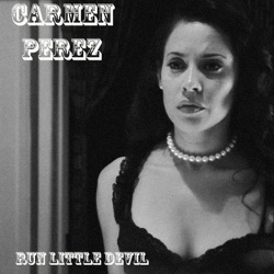 Carmen Perez - Run Little Devil
