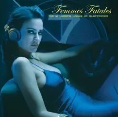 Femmes Fatales - The 12 Leading Ladies of Electronica by Various Artists album reviews, ratings, credits