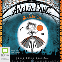 Laura Ellen Anderson - Amelia Fang and the Barbaric Ball - Amelia Fang Book 1 (Unabridged) artwork