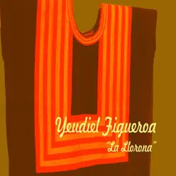La Llorona - Single - Yeudiel Figueroa La Llorona - Single - Yeudiel Figueroa