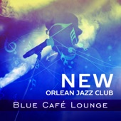 New Orlean Jazz Club: Blue Café Lounge del Mar, Classic Piano, Bass & Trumpet Groove artwork