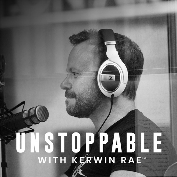 UNSTOPPABLE with Kerwin Rae