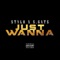 Just Wanna (feat. S. Gats) - Stylo lyrics
