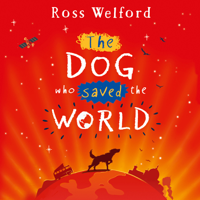 Ross Welford - The Dog Who Saved the World artwork