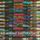 Alex McMurray - Gluestick Situation