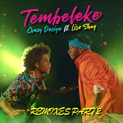 Tembeleke (Remixes 2) [feat. Liro Shaq] - Single - Crazy Design