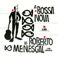 Roberto Menescal e Seu Conjunto - A Bossa Nova De Roberto Menescal E Seu Conjunto artwork