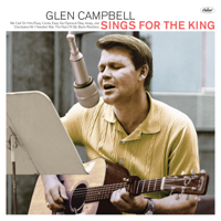 Glen Campbell - Sings For The King artwork